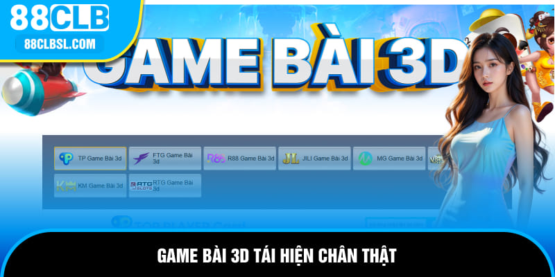 Game bài 3D tái hiện chân thật 