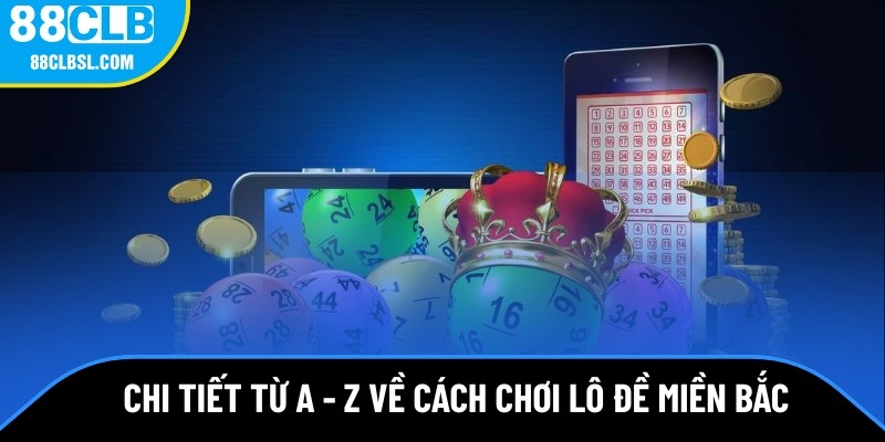Các loại hình phổ biến trong cách chơi lô đề miền Bắc