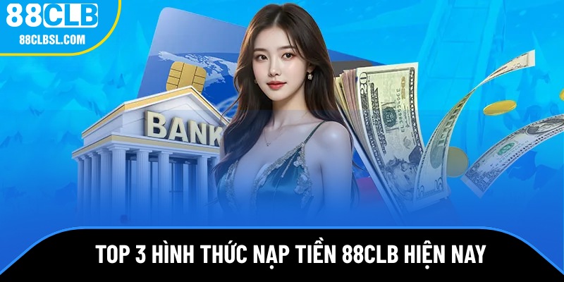 Top 3 hình thức nạp tiền được yêu thích hiện nay Top 3 hình thức nạp tiền được yêu thích hiện nay